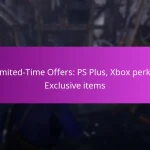 Limited-Time Offers: PS Plus, Xbox perks, Exclusive items