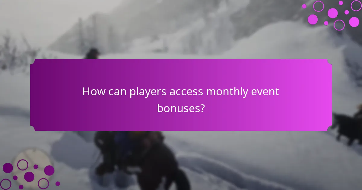 How can players access monthly event bonuses?