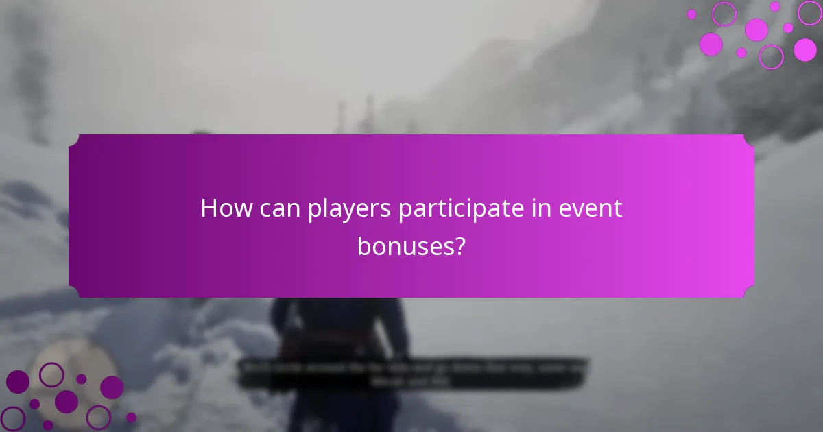 How can players participate in event bonuses?