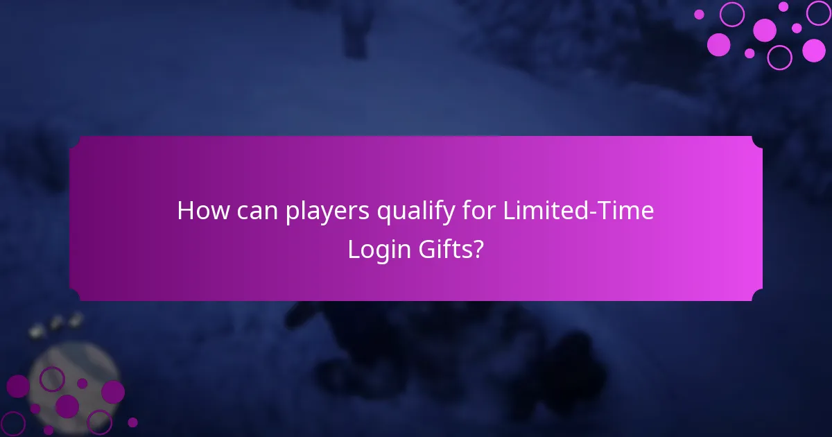 How can players qualify for Limited-Time Login Gifts?