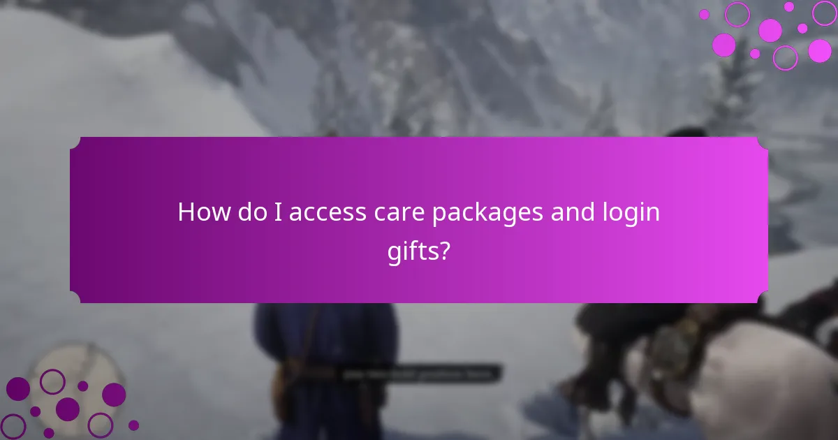How do I access care packages and login gifts?