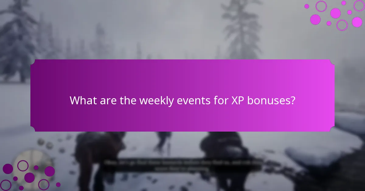 What are the weekly events for XP bonuses?