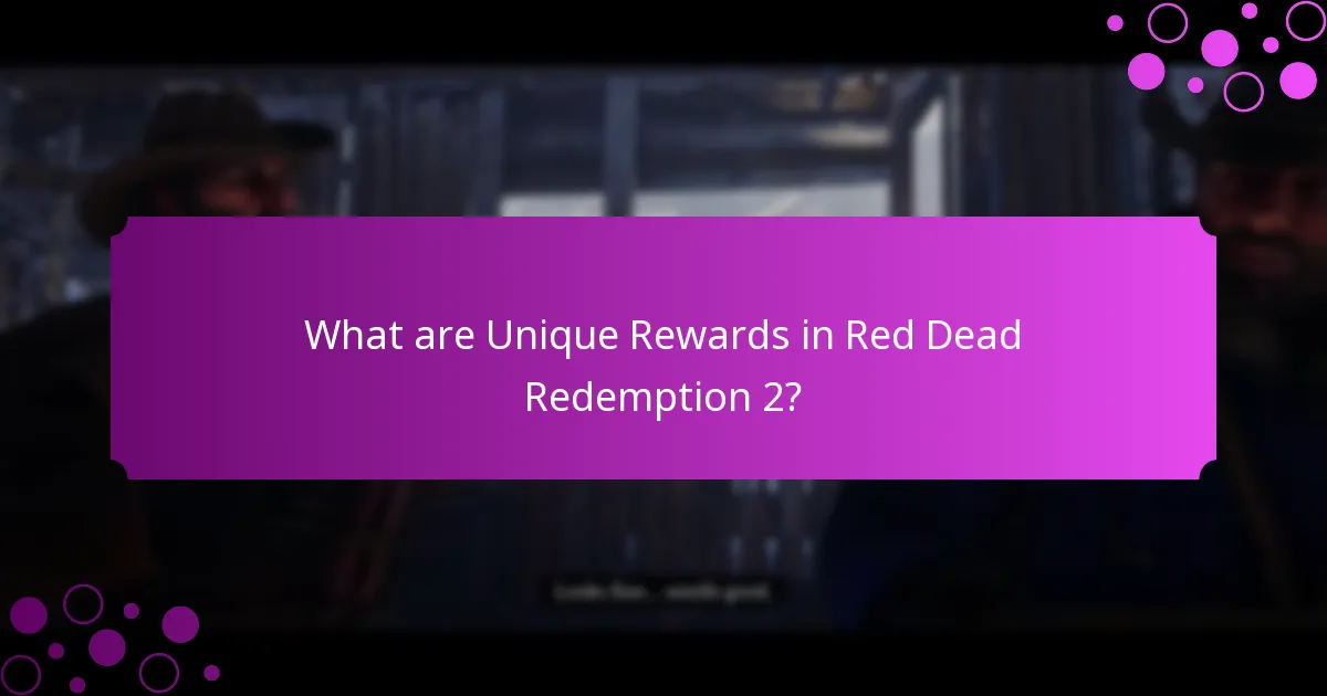 What are Unique Rewards in Red Dead Redemption 2?