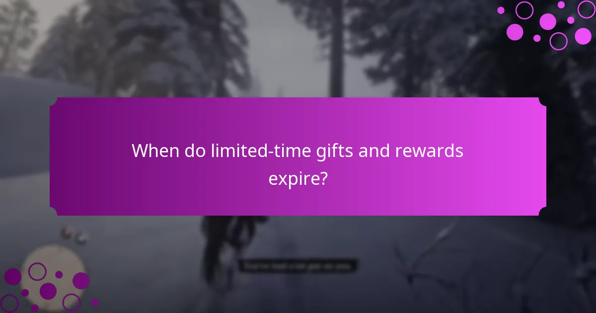 When do limited-time gifts and rewards expire?