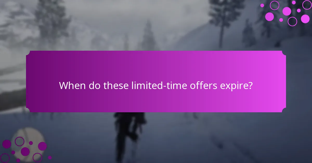 When do these limited-time offers expire?